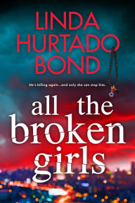 Ebook files free download All the Broken Girls 9781649372147 by Linda Hurtado Bond, Linda Hurtado Bond English version DJVU PDB MOBI