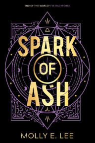 Title: Spark of Ash, Author: Molly E. Lee