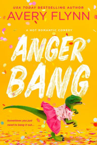 Free downloads ebook Anger Bang 9781649373243 by Avery Flynn, Avery Flynn