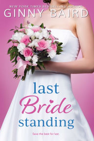 Title: Last Bride Standing, Author: Ginny Baird