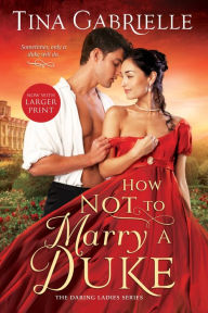 Title: How Not to Marry a Duke, Author: Tina Gabrielle