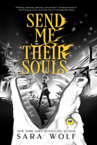 Title: Send Me Their Souls, Author: Sara Wolf