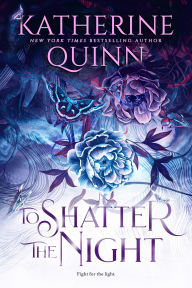 Title: To Shatter the Night, Author: Katherine Quinn