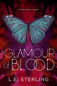 Title: A Glamour of Blood, Author: L.E. Sterling