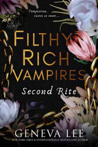 Title: Filthy Rich Vampires: Second Rite, Author: Geneva Lee
