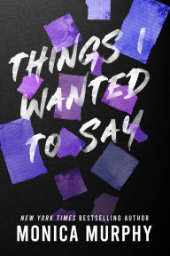 Download books for free on ipod touch Things I Wanted to Say by Monica Murphy PDF (English literature)