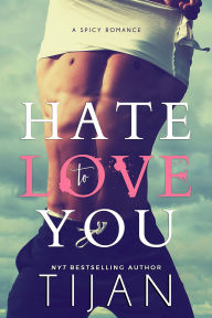 Title: Hate to Love You, Author: Tijan