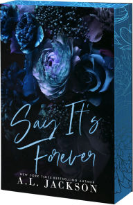 Title: Say It's Forever, Author: A.L. Jackson