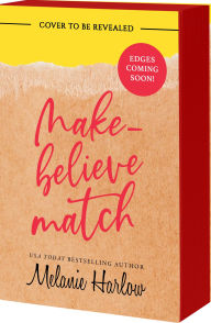 Title: Make-Believe Match, Author: Melanie Harlow