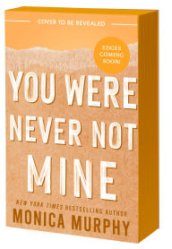 Title: You Were Never Not Mine, Author: Monica Murphy