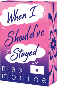 Title: When I Should've Stayed, Author: Max Monroe