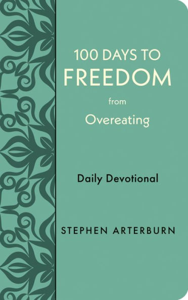 100 Days to Freedom from Overeating: Daily Devotional