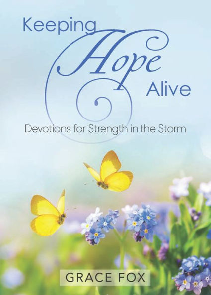 Keeping Hope Alive: Devotions for Strength the Storm