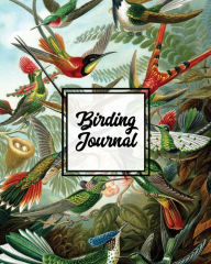 Title: Birding Journal: Bird Watching Log Book, Birds Actions Notebook, Birder's & Bird Lover Gift, Adults & Kids, Personal Birdwatching Field Notes, Sightings & Experience, Keep Record, Author: Amy Newton