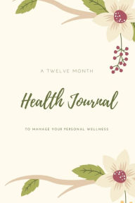 Title: Health Journal: Daily Record & Track Medical, Dental, Food, Exercise, Weight, Mental, Fitness, Mood, Diet Log Book, Every Day Life, Tracker, Gift, Planner, Author: Amy Newton
