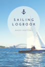 Sailing Log Book: Record Captains Travel, Sailboat Trip, Boat Notebook, Gift, Journal