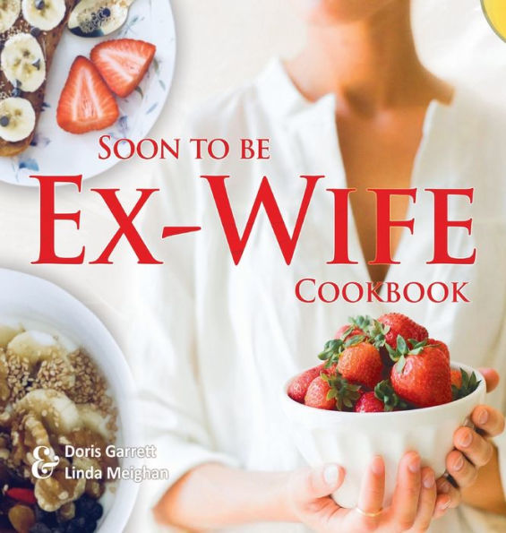 Soon to be Ex-Wife Cookbook