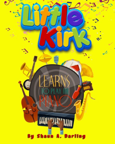 Little Kirk Learns To Play The Piano: Little Kirk Learns To Play The Piano