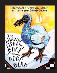 The Amazing Alphabet Book of the Last Dodo Bird