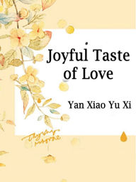 Title: Joyful Taste of Love: Volume 1, Author: Yan XiaoYuXi