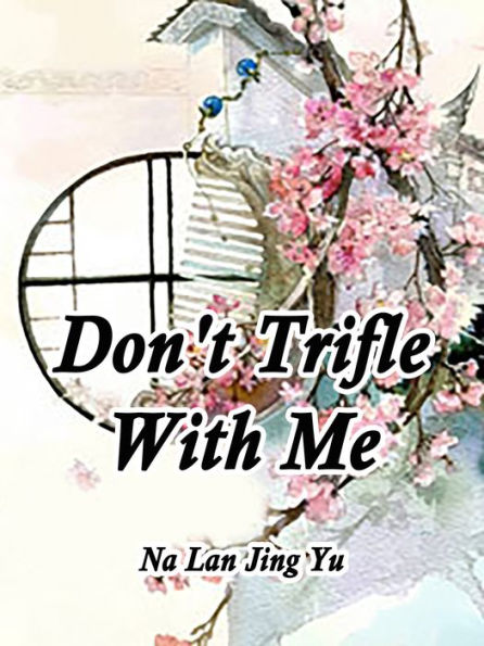 Don't Trifle With Me: Volume 1
