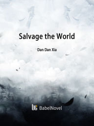 Title: Salvage the World: Volume 2, Author: Dan DanXia