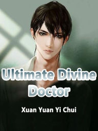 Title: Ultimate Divine Doctor: Volume 12, Author: Xuan YuanYiChui