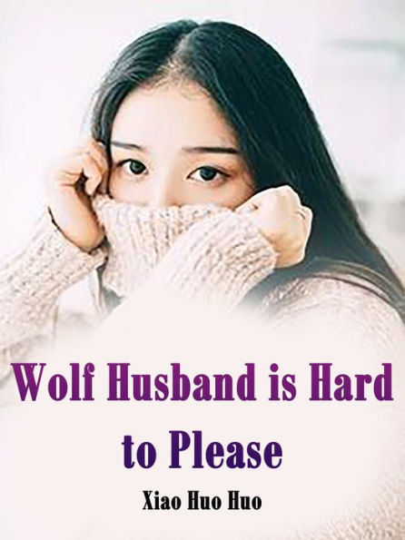 Wolf Husband is Hard to Please: Volume 1