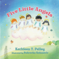 Title: Five Little Angels, Author: Kathleen T Pelley
