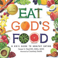 Title: Eat God's Food: Kids Activity Guide to Healthy Eating, Author: Susan U. Neal