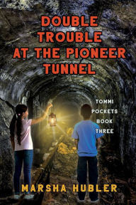 Title: Double Trouble at Pioneer Tunnel, Author: Marsha Hubler