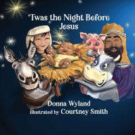 Title: 'Twas the Night Before Jesus, Author: Donna Wyland