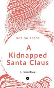 Title: A Kidnapped Santa Claus, Author: L. Frank Baum