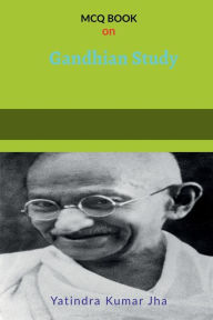 Title: MCQ on Gandhian Study, Author: Yatindra Kumar