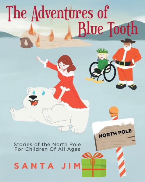 the Adventures Of Blue Tooth: Stories North Pole For Children All Ages