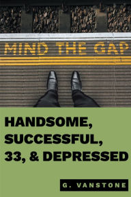 Title: Handsome, Successful, 33, & Depressed, Author: Gluk Vanstone