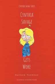 Title: Cynthia Savage: Gets Woke, Author: Hayden Trudeau