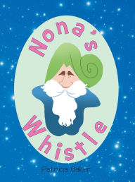 Title: Nona's Whistle, Author: Patricia Baker