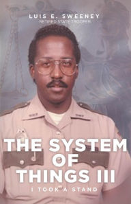 Title: The System of Things III: I Took a Stand, Author: Luis E. Sweeney