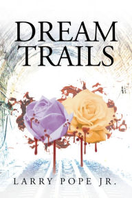 Title: Dream Trails, Author: Larry Pope Jr.