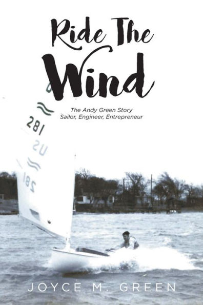 Ride The Wind: Andy Green Story: Sailor, Engineer, Entrepreneur