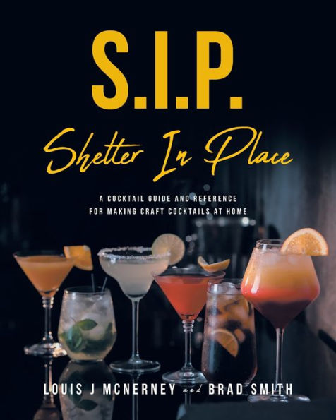 S.I.P. Shelter Place: A Cocktail Guide and Reference for Making Craft Cocktails at Home