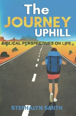 The Journey Uphill: Biblical Perspectives on Life, Isaiah 43 Verses 1 to 21