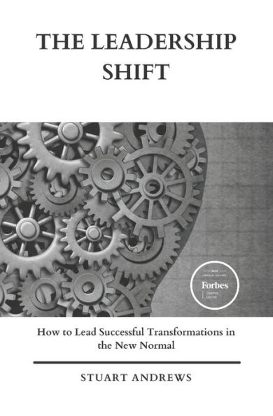the Leadership Shift: How to Lead Successful Transformations New Normal