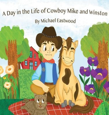 A Day in The Life with Cowboy Mike and Winston: By Michael Eastwood
