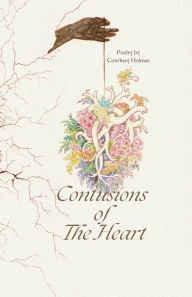 Title: Contusions of The Heart: Poetry by Courtney Holmes, Author: Courtney Holmes