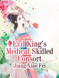 Title: Evil King's Medical Skilled Consort: Volume 5, Author: Wang XiaoFei