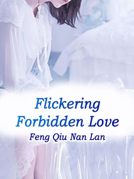 Flickering Forbidden Love: Volume 3