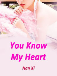 Title: You Know My Heart: Volume 3, Author: Nan Xi