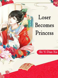 Title: Loser Becomes Princess: Volume 4, Author: Shi YiDianXia